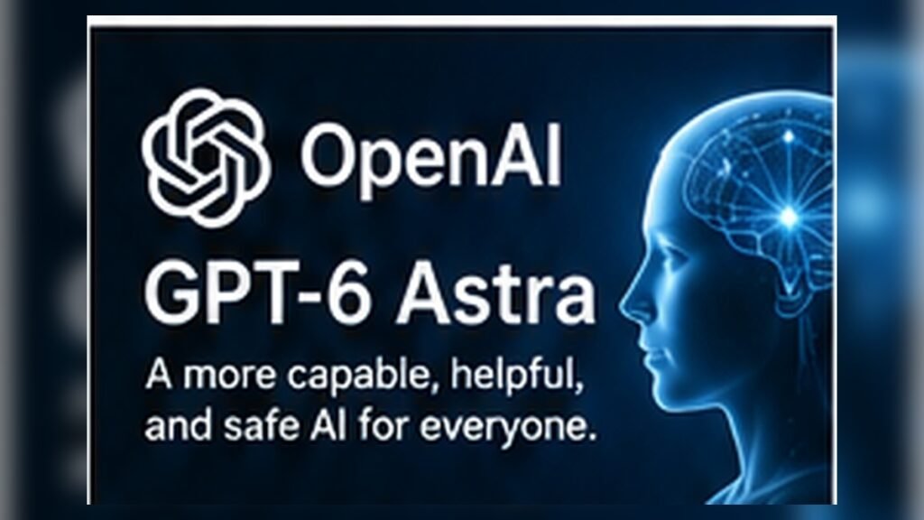 OpenAI Releases GPT-6 Astra, Its New Flagship AI Model